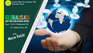 Mengenal lebih dekat 3 tantangan paling besar dalam human resource management a 1. Globalisasi Dan Tren Hrm Sdm Di Masa Depan Zar
