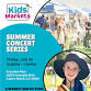 Kids Markets at Summer Concert Series