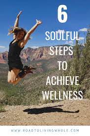 6 Soulful Steps To Achieve Wellness #Wellness #Selfcare #Stepstowellness |  Wellness, How To Stay Healthy, Achievement