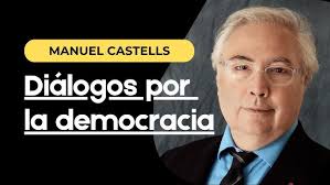 Manuel Castells en Diálogos por la democracia
