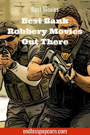 Best Bank Robbery Movies Out There In 2020 In And Out Movie Bank Robbery Best Bank