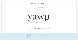 Word Of The Day Yawp Uncommon Words Words Words In Other Languages