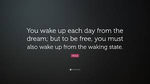 Discover mooji famous and rare quotes. Mooji Quote You Wake Up Each Day From The Dream But To Be Free You Must