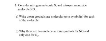 oneclass 2 consider nitrogen molecule n and nitrogen monoxide molecule no a write down ground st oneclass