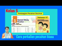 Komentar yang berisi tautan tidak akan ditampilkan sebelum disetujui. Pembagian Pecahan Desimal Senang Belajar Matematika Kelas 5 Hal 37 Youtube