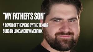 My Father's Son" A Cover of the Piece by The Tenors, Recorded by Luke Andrew  Merrick