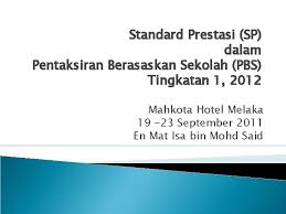 Pentaksiran pusat (pp) adalah komponen pentaksiran berasaskan sekolah (pbs) yang merupakan pentaksiran sumatif yang setara bagi menilai pencapaian akademik murid. Standard Prestasi Sp Dalam Pentaksiran Berasaskan Sekolah Pbs