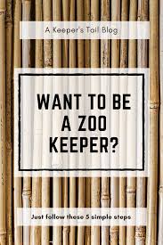 Want To Be A Zookeeper Follow These Steps Zoo Keeper Jobs Zoo Keeper Vet Tech School