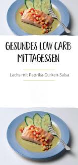 Gesundes Low Carb Mittagessen Lachs Mit Paprika Gurkensalsa Rezept Low Carb Mittagessen Mittagessen Rezepte