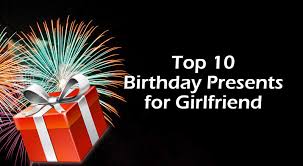Just bookmark this list *now* because it's promising review: Top 10 Birthday Presents For Girlfriend