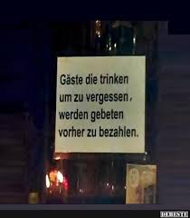Gaste Die Trinken Um Zu Vergessen Lustige Bilder Spruche Witze Echt Lustig
