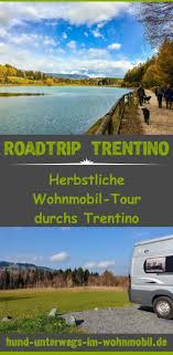 Wohnmobil Tour Herbstliche Fahrt Durchs Trentino Wohnmobil Touren Touren Sudtirol Urlaub
