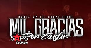 Ver más ideas sobre frases, firma, para siempre. Letra Mil Gracias Por Existir Marca Mp Ft Grupo Firme
