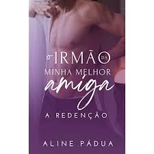 Amazon.com: O melhor amigo do meu irmão - A REJEIÇÃO (Livro Único)  (Portuguese Edition) eBook : Pádua, Aline: Kindle Store