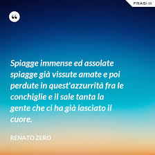 Скачивай и слушай renato zero spiagge на zvooq.online! Renato Zero La Frasi Migliori Dalle Sue Canzoni