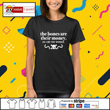 Check spelling or type a new query. The Bones Are Their Money So Are The Worms Shirt Hoodie Sweater Long Sleeve And Tank Top