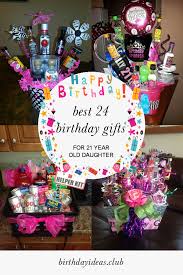 Best 24 Birthday Gifts For 21 Year Old Daughter 24 Birthday Gifts 21st Birthday Gifts Happy 21st Birthday