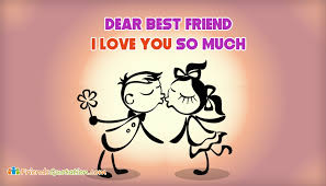 Dear Best Friend I Love You So Much Friendsquotation Com Click on the share buttons to share a quote image on pinterest, facebook or twitter. dear best friend i love you so much