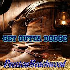 Maybe you would like to learn more about one of these? Prestonbeachwood Get Outta Dodge Lyrics And Songs Deezer