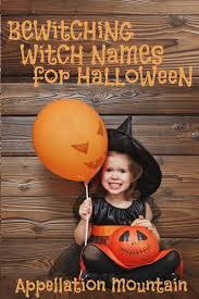 Bewitching Witch Names For Halloween Appellation Mountain Witch Names Gothic Baby Names Victorian Baby Names