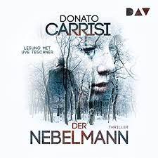 Kritik, inhaltsangabe & meinung zu der nebelmann (ot: Der Nebelmann Horbuch Download Amazon De Donato Carrisi Uve Teschner Der Audio Verlag Audible Audiobooks