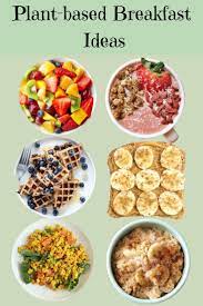 Eating Light Breakfast In The Morning Is A Great Way To Transition The Body From Plant Based Recipes Breakfast Plant Based Breakfast Plant Based Diet Breakfast