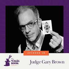 Judge Gary Brown: Inventive Magician, Historian, and Author