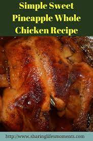 Simple Sweet Pineapple Whole Chicken Recipe Whole Chicken Recipes Whole Chicken Recipes Oven Oven Chicken Recipes