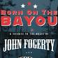 Born On The Bayou: The Music of John Fogerty & Creedence Clearwater Revival