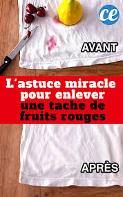 Taches De Fruits Rouges L Astuce Testee Et Approuvee Pour Les Faire Disparaitre Sans Frotter Fruits Rouges Tache Fruits