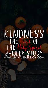 The Fruit Of The Holy Spirit Kindness 9 Week Study Unshakeable Joy Bible Study Scripture Scripture Reading Holy Spirit