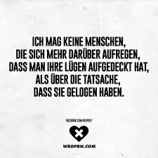 Ich Mag Keine Menschen Die Sich Mehr Daruber Aufregen Dass Man Ihre Lugen Aufgedeckt Hat Als Uber Die Tatsache Dass Sie Gelogen Haben Visual Statements Spruche Lugen Spruche Spruche Zitate Leben