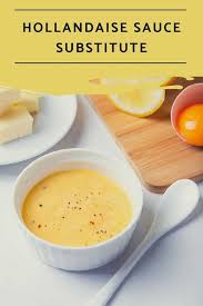 What Are The Substitutes For Hollandaise Sauce Hollandaise Sauce Hollandaise Bearnaise Sauce