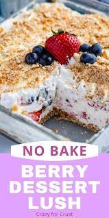 No Bake Berry Dessert Lush Recipe Crazy For Crust Recipe Easy Summer Desserts Easy Summer Dessert Recipes Summer Desserts