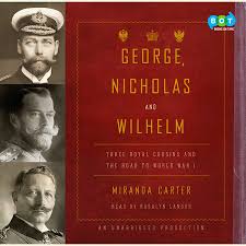 Nicholas, his wife alexandra, and german emperor wilhelm ii were all first cousins of king george v of the united kingdom. George Nicholas And Wilhelm By Miranda Carter Penguin Random House Audio