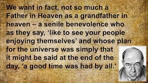C S Lewis Quote On God As A Grandfather In Heaven And A Good Time Was Had By All The Wit And Wisdom Of C S Lewis Cs Lewis Quotes Wisdom Quotes