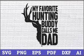 Download My Favorite Hunting Budy Calls Mee Dad Svg Deer Hunting Svg Deer Hun By Creative Art Thehungryjpeg Com
