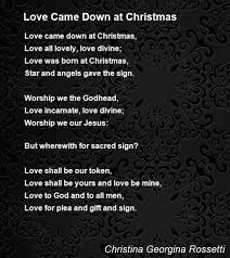 Love Came Down At Christmas Poem By Christina Georgina Rossetti Poem Hunter Unrequited Love Poems Afraid To Love Quotes Valentines Day Poems