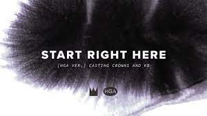 Casting Crowns Kb Start Right Here Hga Version Official Lyric Video Youtube