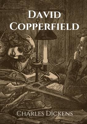 David Copperfield: The Personal History, Adventures, Experience and  Observation of David Copperfield the Younger of Blunderstone Rookery (Which  He Nev | Cover to Cover Children's Books