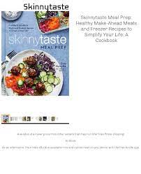 Skinnytaste Meal Prep Healthy Make Ahead Meals And Freezer Recipes To Simplify Your Life A Cookboo Make Ahead Meals Freezer Meals Food Saver