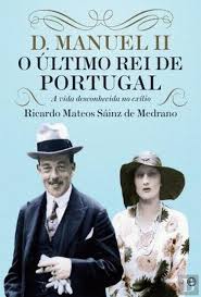 D. Manuel II, O Último Rei de Portugal, Ricardo Mateos Sainz De Medrano
