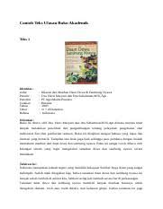 Pernahkah kalian tertarik membaca sebuah buku, karena melihat sebuah tulisan yang mengulas secara singkat bagaimana isi buku tersebut? Contoh Teks Ulasan Buku Akademik Docx Contoh Teks Ulasan Buku Akademik Teks 1 Identitas Judul Penulis Penerbit Cetakan Tahun Tebal Bahasa Khasiat Dan Course Hero
