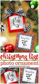 Christmas List Photo Ornament How To Craft Idea So Easy And A Fun Holida Diy Christmas Tree Ornaments Preschool Christmas Ornaments Christmas Ornament Crafts