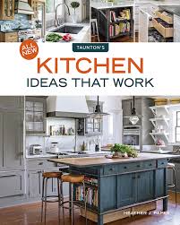 Expert advice from start to finish (taunton's build like a pro) can bring any time you are and not make your tote space or bookshelves' grow to be full because you can have it inside your lovely laptop even cell phone. All New Kitchen Ideas That Work