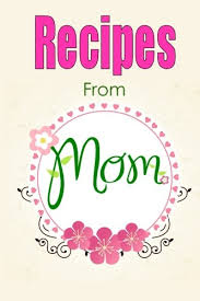 See all formats and editions hide other formats and editions. 9781508422358 Recipes From Mom Blank Recipe Book A Blank Cookbook To Write Your Own Recipes In Abebooks Miller Debbie 1508422354