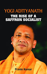 There was a strange marriage in up. Yogi Adityanath The Rise Of A Saffron Socialist Biography Ebook Pravin Kumar Amazon In Kindle Store