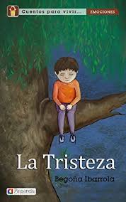 Y es que en ocasiones resulta compleja de explicar. La Tristeza Coleccion Cuentos Para Vivir Emociones Para Familias Y Profesores Spanish Edition Ebook Ibarrola Begona Amazon In Kindle Store