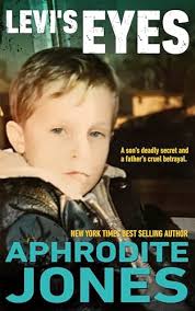 LEVI'S EYES: A Son's Deadly Secret and a Father's Cruel Betrayal by  Aphrodite Jones