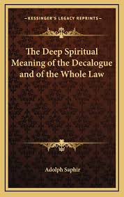 Maybe you would like to learn more about one of these? The Deep Spiritual Meaning Of The Decalogue And Of The Whole Law Saphir Adolph 9781168650146 Amazon Com Books